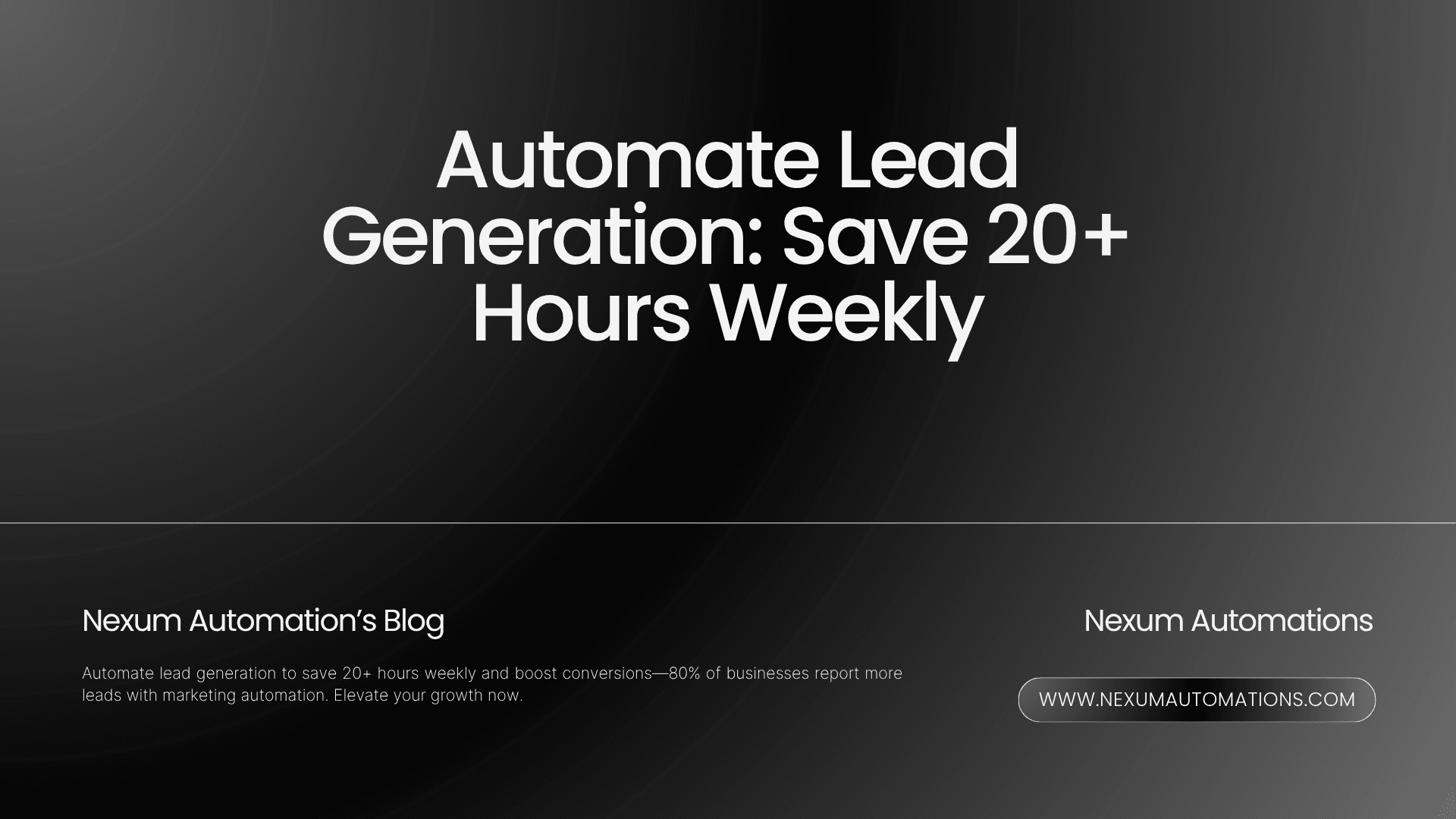 Automatiza la Generación de Leads: Ahorra 20+ Horas Semanales