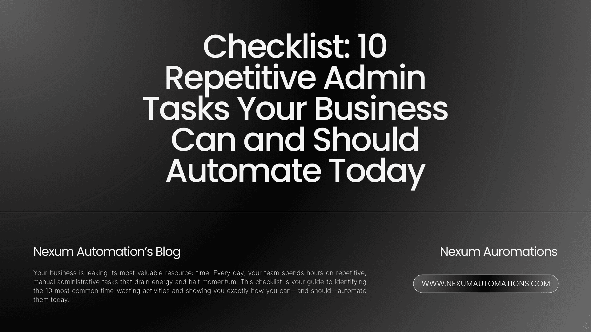 Checklist: 10 Repetitive Admin Tasks Your Business Can and Should Automate Today