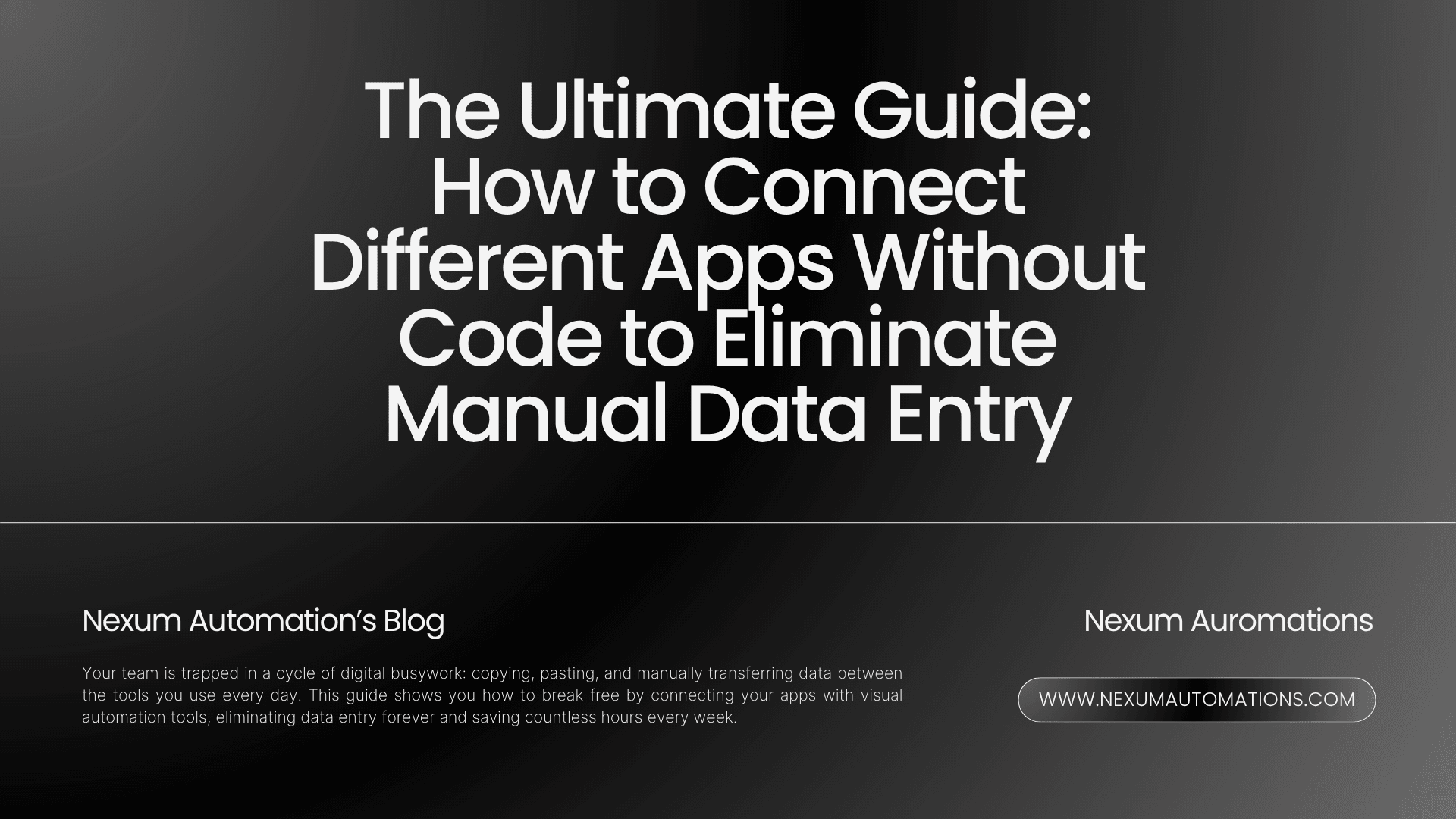 The Ultimate Guide: How to Connect Different Apps Without Code to Eliminate Manual Data Entry The Ultimate Guide: How to Connect Different Apps Without Code to Eliminate Manual Data Entry