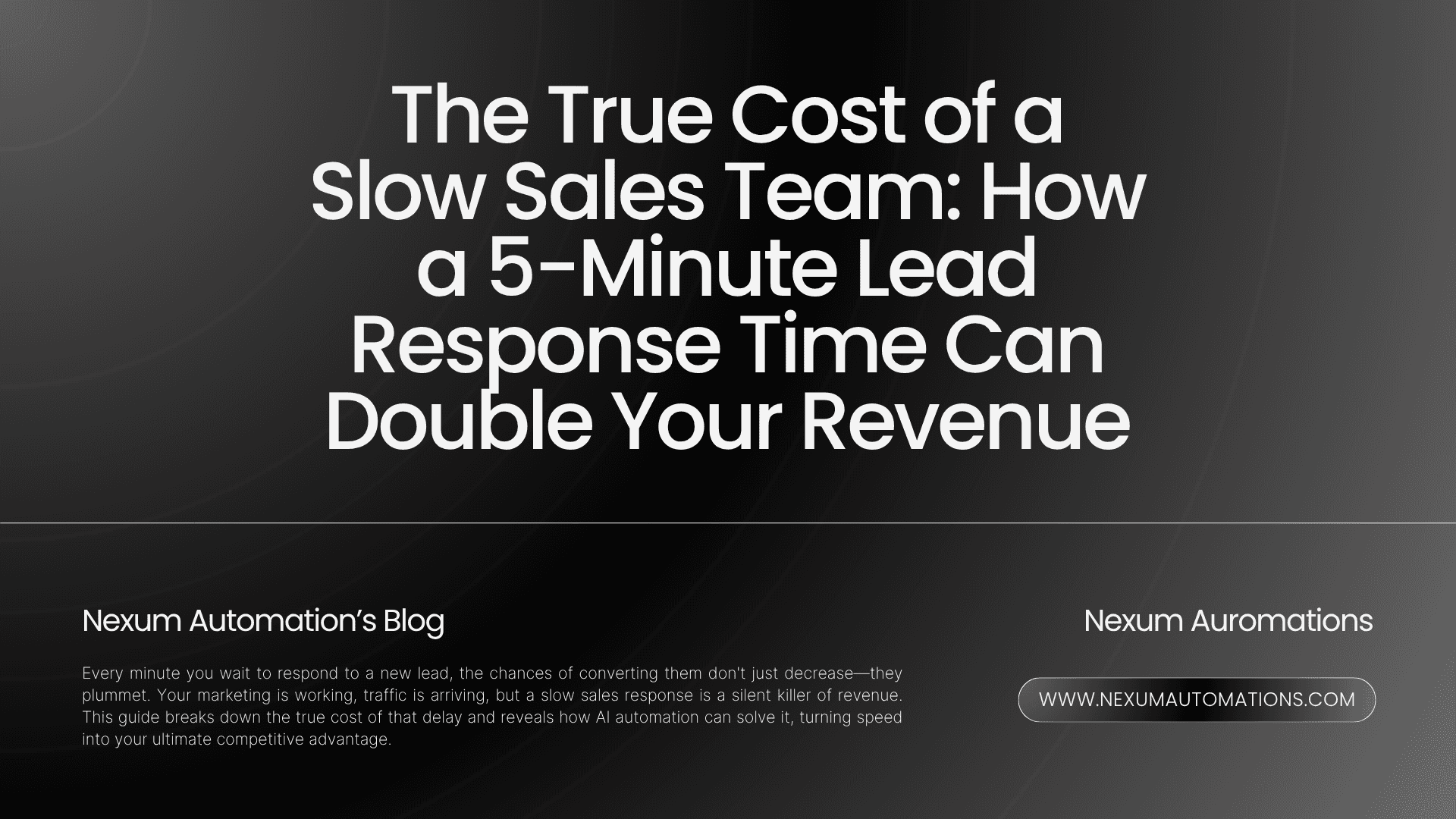 The True Cost of a Slow Sales Team: How a 5-Minute Lead Response Time Can Double Your Revenue